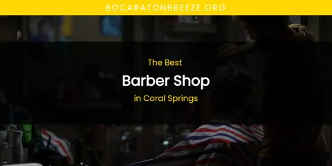 Guide to Best Barber Shop in Coral Springs