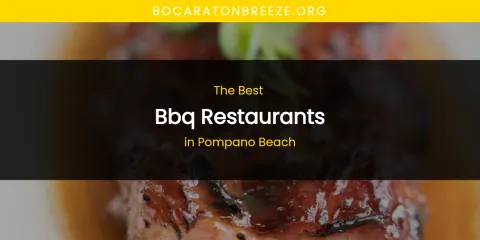 Best BBQ Restaurants in Pompano Beach: Our Expert Picks