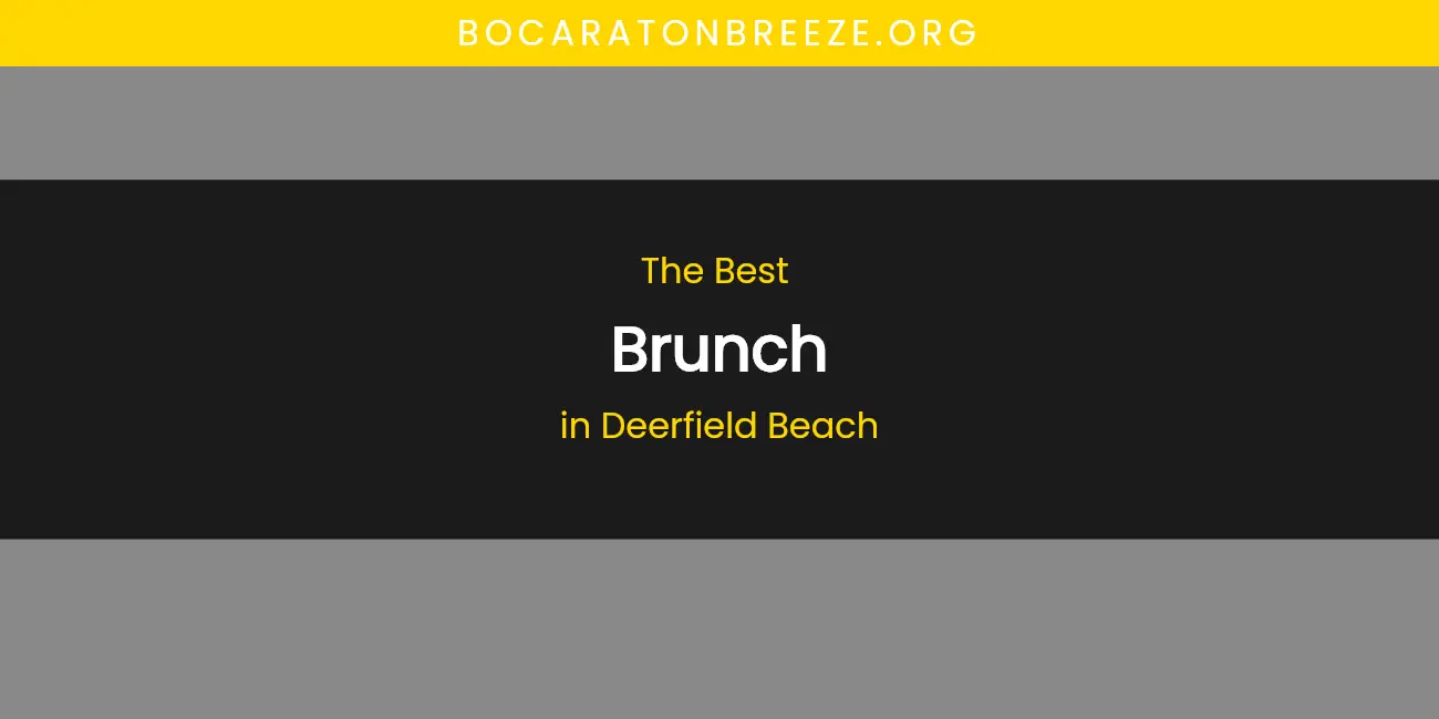 The Absolute Best Brunch in Deerfield Beach featured