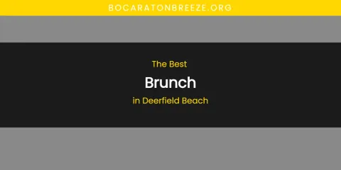 The Absolute Best Brunch in Deerfield Beach