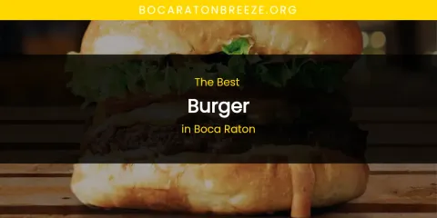 The Absolute Best Burger in Boca Raton