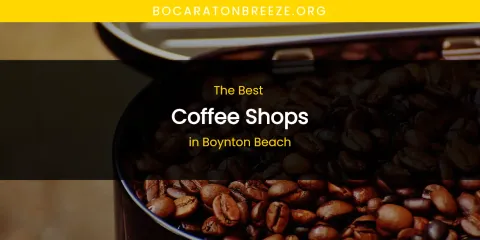 The Top-Rated Coffee Shops in Boynton Beach