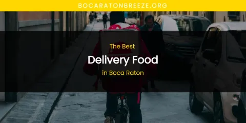 Discover the Best Delivery Food in Boca Raton