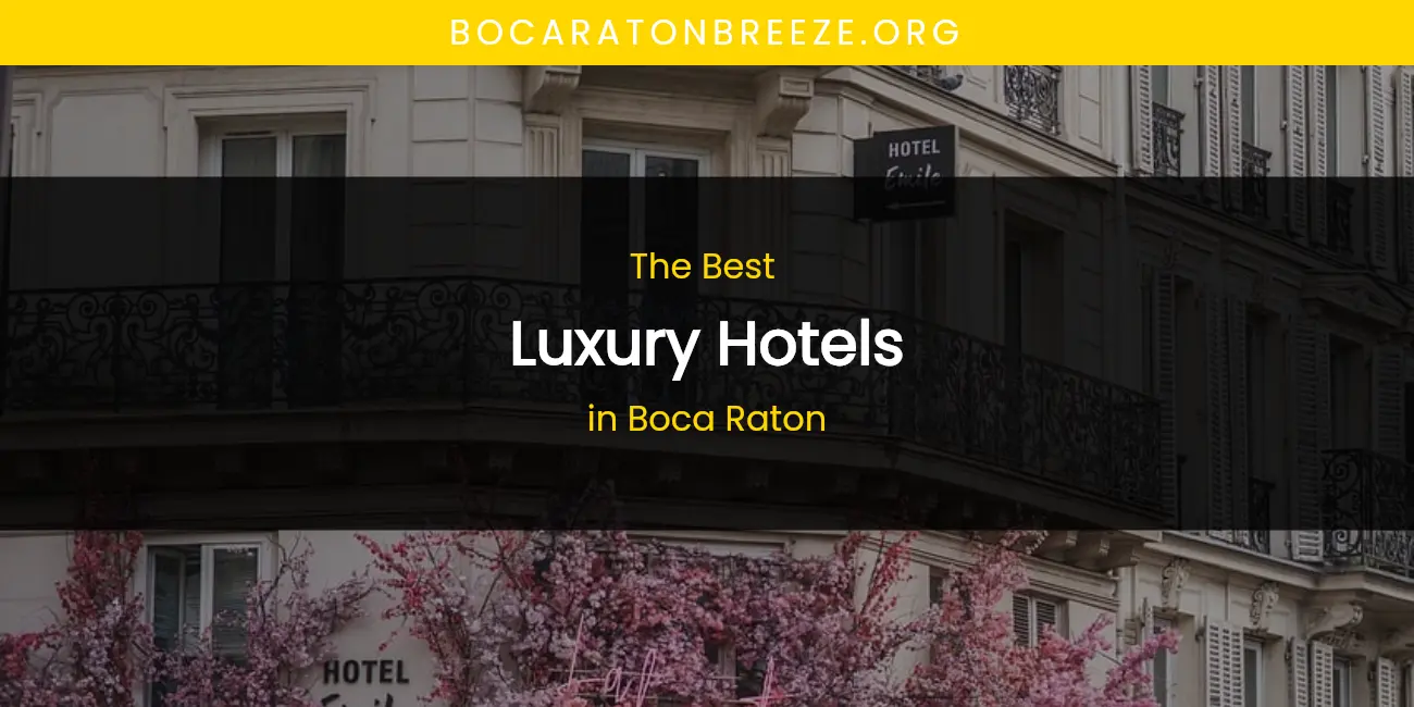The Absolute Best Luxury Hotels in Boca Raton featured