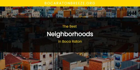 Best Neighborhoods in Boca Raton: Our Expert Picks