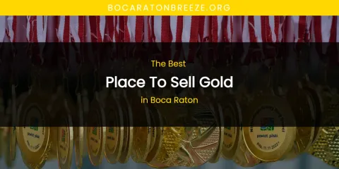 The Absolute Best Place to Sell Gold in Boca Raton