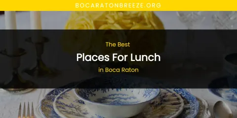 Ranked: Best Places for Lunch in Boca Raton