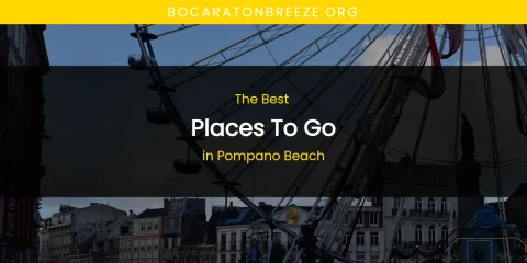 Pompano Beach's Best Places to Go