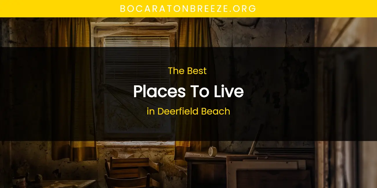 Deerfield Beach's Best Places to Live Spots