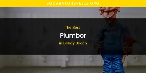 The Absolute Best Plumber in Delray Beach