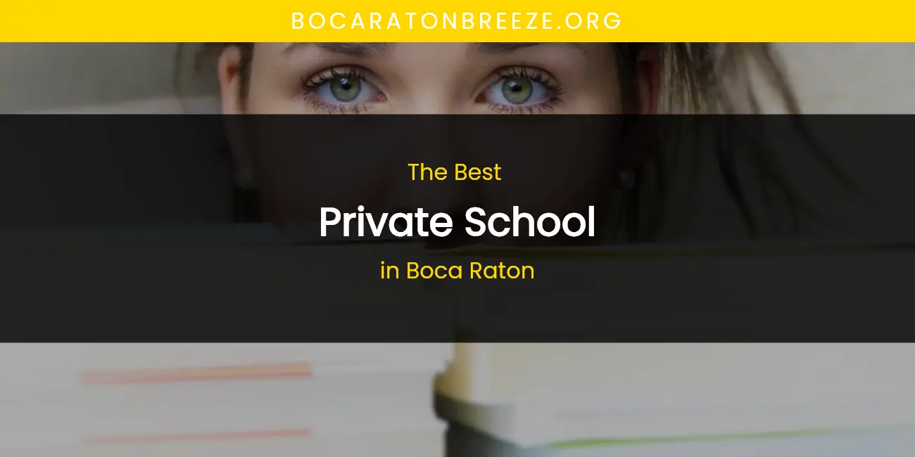The Absolute Best Private School in Boca Raton featured
