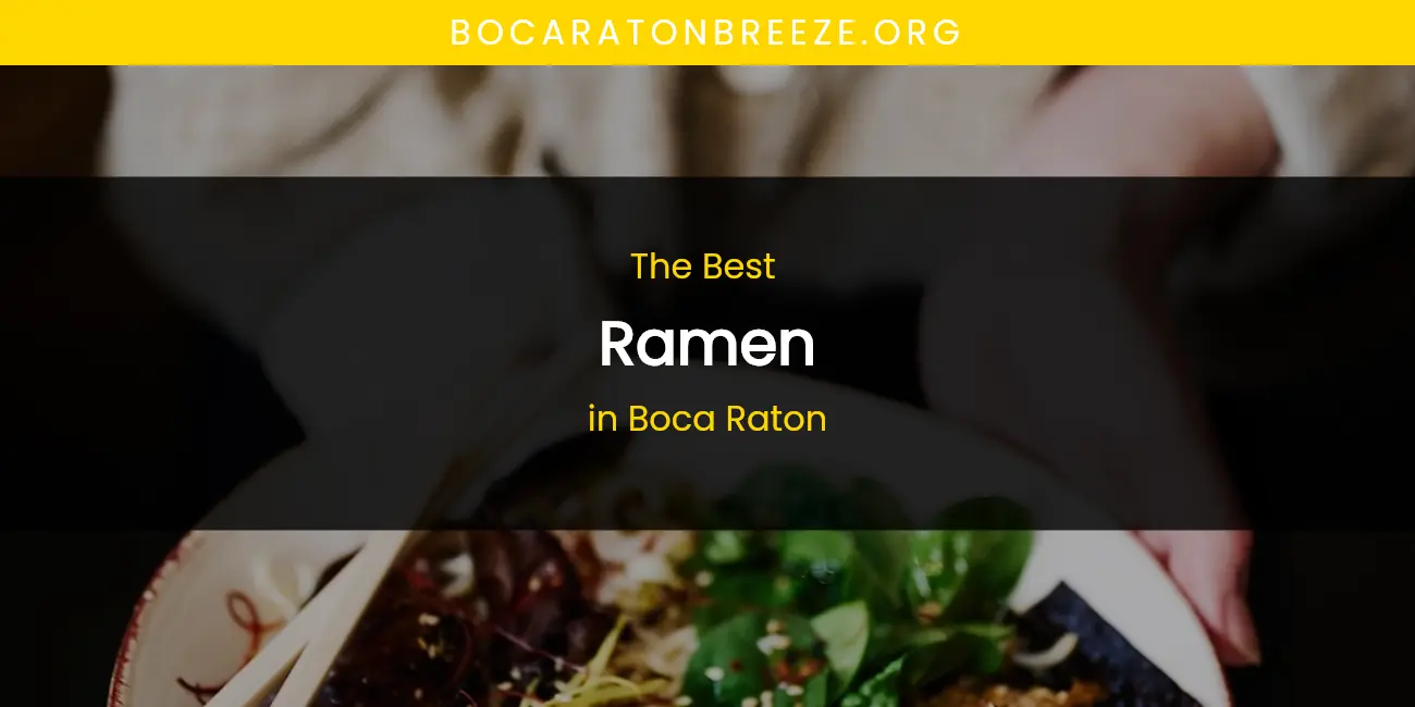 The Absolute Best Ramen in Boca Raton featured