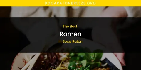 The Absolute Best Ramen in Boca Raton