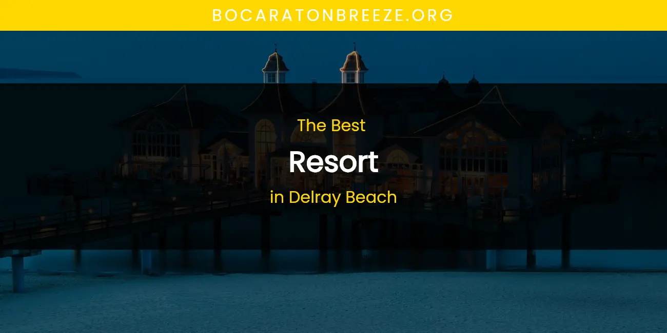 The Best Resort in Delray Beach featured