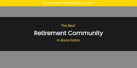 The Absolute Best Retirement Community in Boca Raton