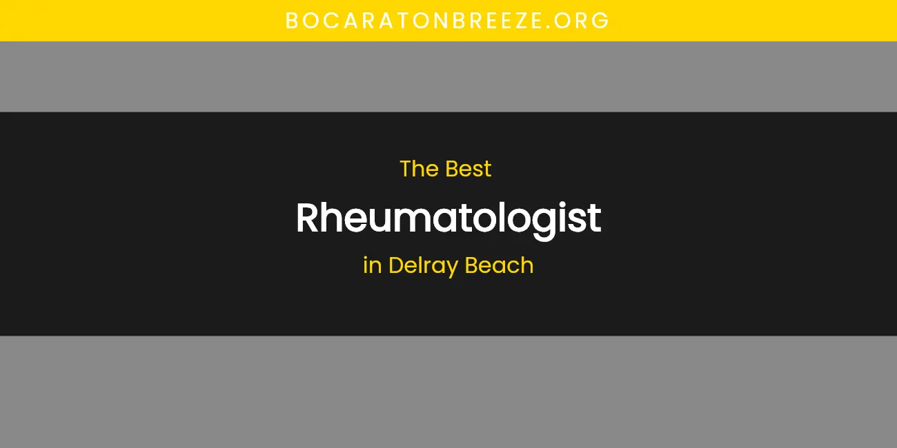 The Absolute Best Rheumatologist in Delray Beach featured
