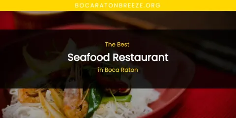 The Absolute Best Seafood Restaurant in Boca Raton