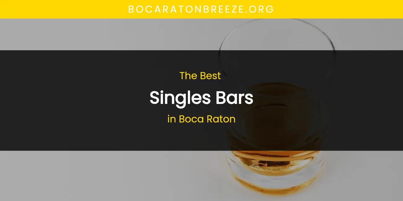 The Absolute Best Singles Bars in Boca Raton featured