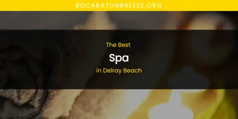 The Absolute Best Spa in Delray Beach