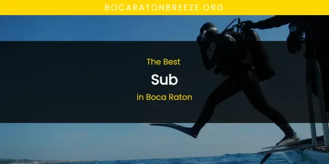 The Absolute Best Sub in Boca Raton