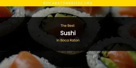 The Absolute Best Sushi in Boca Raton