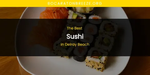 Best Sushi in Delray Beach: Complete Guide