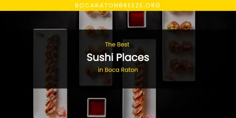 The Absolute Best Sushi Places in Boca Raton