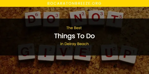 The Absolute Best Things to Do in Delray Beach
